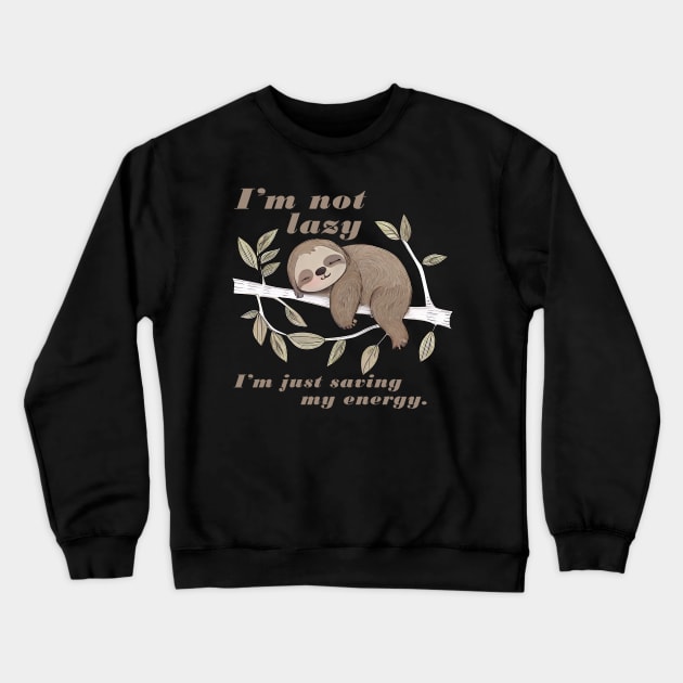 Sleeping Sloth Im Not Lazy Im just saving my energey, cute sloth Crewneck Sweatshirt by Qtee